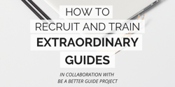  How to recruit and train extraordinary guides Image